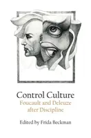 Kultúra kontroly: Foucault a Deleuze po disciplíne - Control Culture: Foucault and Deleuze After Discipline