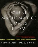 Odkiaľ pochádza matematika: Ako stelesnená myseľ prináša matematiku do života - Where Mathematics Come from: How the Embodied Mind Brings Mathematics Into Being