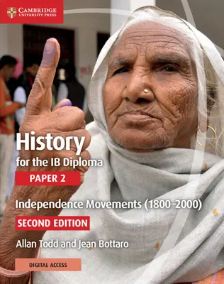 History for Ib Diploma Paper 2 Independence Movements (1800-2000) with Cambridge Elevate Edition - History for the Ib Diploma Paper 2 Independence Movements (1800-2000) with Cambridge Elevate Edition