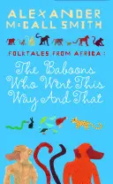 Paviáni, ktorí išli tadiaľto a tadiaľto: Ľudové rozprávky z Afriky - Baboons Who Went This Way And That: Folktales From Africa