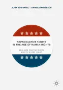 Reprodukčné práva vo veku ľudských práv: Politika v prospech života od Roeovej po Hobby Lobby - Reproductive Rights in the Age of Human Rights: Pro-Life Politics from Roe to Hobby Lobby