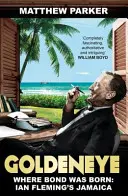 Goldeneye - Kde sa narodil Bond: Jamajka Iana Fleminga - Goldeneye - Where Bond was Born: Ian Fleming's Jamaica