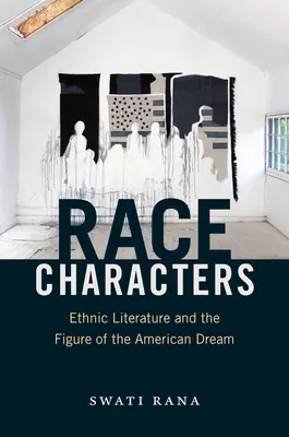 Závodné postavy: Etnická literatúra a postava amerického sna - Race Characters: Ethnic Literature and the Figure of the American Dream