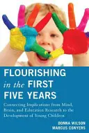 Rozkvet v prvých piatich rokoch: Prepojenie dôsledkov výskumu mysle, mozgu a vzdelávania s rozvojom malých detí - Flourishing in the First Five Years: Connecting Implications from Mind, Brain, and Education Research to the Development of Young Children