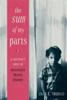 Suma mojich častí: Príbeh človeka, ktorý prežil disociatívnu poruchu identity - The Sum of My Parts: A Survivor's Story of Dissociative Identity Disorder