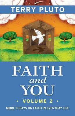 Viera a ty, 2. diel: Ďalšie eseje o viere v každodennom živote - Faith and You, Volume 2: More Essays on Faith in Everyday Life
