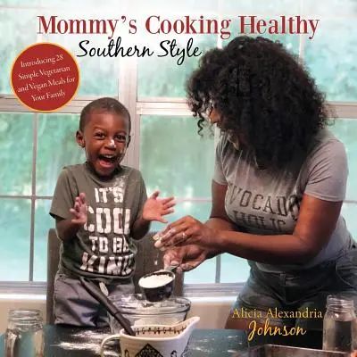 Mamička varí zdravo po južansky: Predstavujeme 28 jednoduchých vegetariánskych a vegánskych jedál pre vašu rodinu - Mommy's Cooking Healthy Southern Style: Introducing 28 Simple Vegetarian and Vegan Meals for Your Family