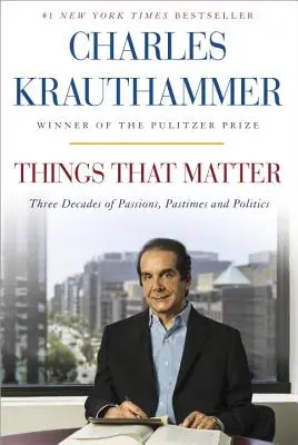 Veci, na ktorých záleží: Tri desaťročia vášní, zábavy a politiky - Things That Matter: Three Decades of Passions, Pastimes and Politics