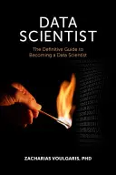 Vedec v oblasti údajov: Definitívny sprievodca, ako sa stať dátovým vedcom - Data Scientist: The Definitive Guide to Becoming a Data Scientist