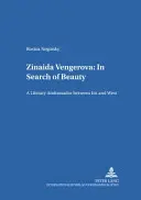 Zinaida Vengerová: V hľadaní krásy: Literárna veľvyslankyňa medzi Východom a Západom - Zinaida Vengerova: In Search of Beauty: A Literary Ambassador Between East and West