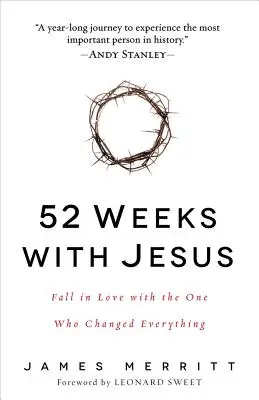 52 týždňov s Ježišom: Zamilujte sa do toho, ktorý všetko zmenil - 52 Weeks with Jesus: Fall in Love with the One Who Changed Everything