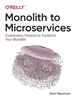 Od monolitu k mikroslužbám: Vývojové vzory na transformáciu vášho monolitu - Monolith to Microservices: Evolutionary Patterns to Transform Your Monolith