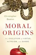 Morálny pôvod: Morálne zákony: Vývoj cnosti, altruizmu a hanby - Moral Origins: The Evolution of Virtue, Altruism, and Shame