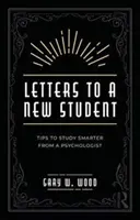 Listy novému študentovi: Tipy psychológa na inteligentnejšie štúdium - Letters to a New Student: Tips to Study Smarter from a Psychologist