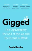 Gigged - Gigová ekonomika, koniec práce a budúcnosť práce - Gigged - The Gig Economy, the End of the Job and the Future of Work