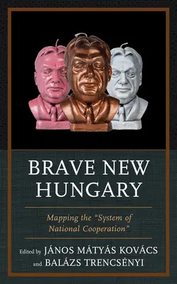 Odvážne nové Maďarsko: Mapovanie systému národnej spolupráce - Brave New Hungary: Mapping the System of National Cooperation