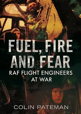 Palivo, oheň a strach: Leteckí inžinieri RAF vo vojne - Fuel, Fire and Fear: RAF Flight Engineers at War