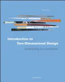 Úvod do dvojrozmerného dizajnu: Pochopenie formy a funkcie: Úvod do dvojrozmerného dizajnu. - Introduction to Two-Dimensional Design: Understanding Form and Function