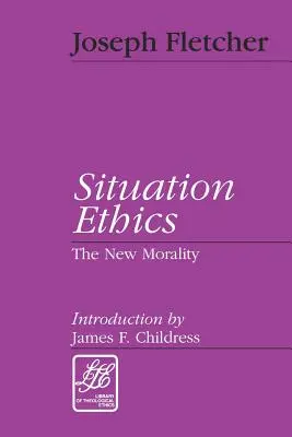 Situačná etika: Nová morálka - Situation Ethics: The New Morality