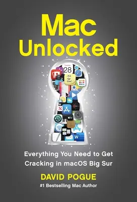 Mac Unlocked: Všetko, čo potrebujete vedieť, aby ste sa dostali k Macu Big Sur - Mac Unlocked: Everything You Need to Know to Get Cracking in Macos Big Sur