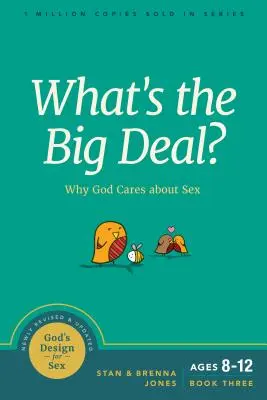 O čo ide?: Prečo sa Boh stará o sex - What's the Big Deal?: Why God Cares about Sex
