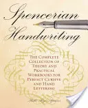 Spencerovské písmo: Kompletná zbierka teoretických a praktických cvičebníc pre dokonalé písanie kurzívou a rukou - Spencerian Handwriting: The Complete Collection of Theory and Practical Workbooks for Perfect Cursive and Hand Lettering