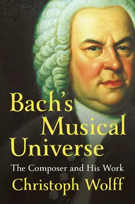 Bachov hudobný vesmír: Skladateľ a jeho dielo - Bach's Musical Universe: The Composer and His Work