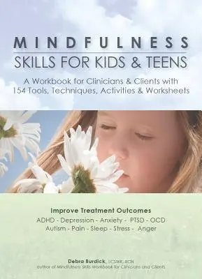 Mindfulness Skills for Kids & Teens (Dovednosti všímavosti pre deti a dospievajúcich): Pracovný zošit pre lekárov a klientov so 154 nástrojmi, technikami, aktivitami a pracovnými listami - Mindfulness Skills for Kids & Teens: A Workbook for Clinicans & Clients with 154 Tools, Techniques, Activities & Worksheets