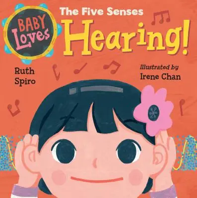 Baby Loves the Five Senses (Dieťa miluje päť zmyslov): Sluch! - Baby Loves the Five Senses: Hearing!
