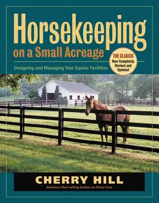 Chov koní na malej ploche: Dizajn a správa zariadení pre kone - Horsekeeping on a Small Acreage: Designing and Managing Your Equine Facilities