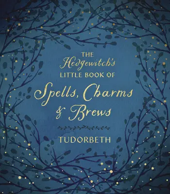 Ježibabina malá kniha kúziel, čar a nápojov - The Hedgewitch's Little Book of Spells, Charms & Brews