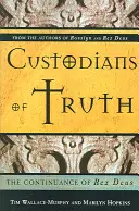 Strážcovia pravdy: Pokračovanie knihy Rex Deus - Custodians of Truth: The Continuance of Rex Deus