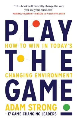Hrajte hru: Ako zvíťaziť v dnešnom meniacom sa prostredí - Play the Game: How to Win in Today's Changing Environment