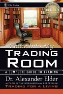 Come Into My Trading Room: Kompletný sprievodca obchodovaním - Come Into My Trading Room: A Complete Guide to Trading