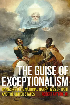 Pod rúškom výnimočnosti: Odhaľovanie národných príbehov Haiti a Spojených štátov - The Guise of Exceptionalism: Unmasking the National Narratives of Haiti and the United States