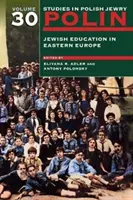 Polin: Štúdie o poľských Židoch, zväzok 30: Židovské vzdelávanie vo východnej Európe - Polin: Studies in Polish Jewry Volume 30: Jewish Education in Eastern Europe