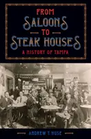Od salónov k steakovým domom: Dejiny Tampy - From Saloons to Steak Houses: A History of Tampa
