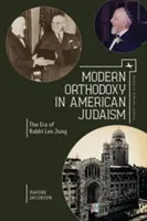 Moderná ortodoxia v americkom judaizme: Era rabína Lea Junga - Modern Orthodoxy in American Judaism: The Era of Rabbi Leo Jung