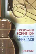 Porozumieť odbornosti: Multidisciplinárny prístup - Understanding Expertise: A Multi-Disciplinary Approach