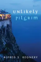 Nepravdepodobný pútnik: Cesta do histórie a viery - Unlikely Pilgrim: A Journey Into History and Faith