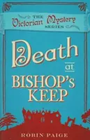 Smrť v Bishop's Keep - Viktoriánska záhada Kniha 1 - Death At Bishop's Keep - A Victorian Mystery Book 1