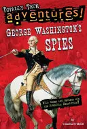 Špióni Georgea Washingtona (Úplne pravdivé dobrodružstvá) - George Washington's Spies (Totally True Adventures)
