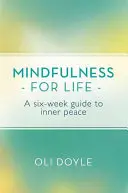 Všímavosť pre život: Šesťtýždňový sprievodca k vnútornému pokoju - Mindfulness for Life: A Six-Week Guide to Inner Peace