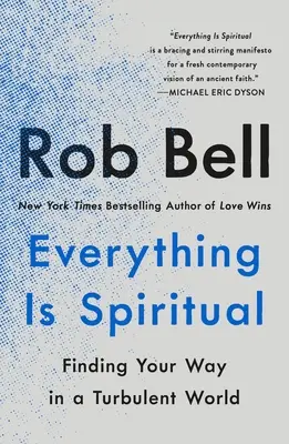 Všetko je duchovné: Nájsť svoju cestu v rozbúrenom svete - Everything Is Spiritual: Finding Your Way in a Turbulent World
