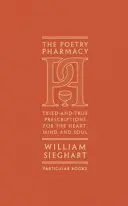 Lekáreň poézie - osvedčené recepty pre srdce, myseľ a dušu - Poetry Pharmacy - Tried-and-True Prescriptions for the Heart, Mind and Soul