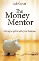 The Money Mentor: Mentor: Ako sa vyrovnať so svojimi financiami - The Money Mentor: Getting To Grips With Your Finances