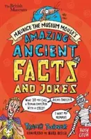 Britské múzeum: Múzejná myš Maurice: Úžasná staroveká kniha faktov a vtipov - British Museum: Maurice the Museum Mouse's Amazing Ancient Book of Facts and Jokes