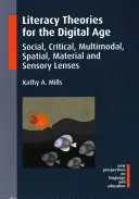 Teórie gramotnosti pre digitálny vek: sociálna, kritická, multimodálna, priestorová, materiálna a zmyslová optika - Literacy Theories for the Digital Age: Social, Critical, Multimodal, Spatial, Material and Sensory Lenses