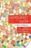 Severovýchodná India: Miesto vzťahov - Northeast India: A Place of Relations