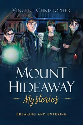 Záhady hory Hideaway: Vlámanie a vniknutie - Mount Hideaway Mysteries: Breaking and Entering